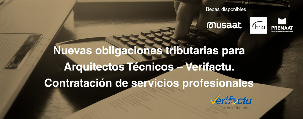 Nuevas obligaciones tributarias para Arquitectos Técnicos – Verifactu. Contratación de servicios profesionales