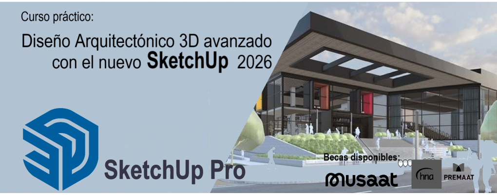 Curso Diseño Arquitectónico 3D avanzado con el nuevo Sketchup Pro 2026
