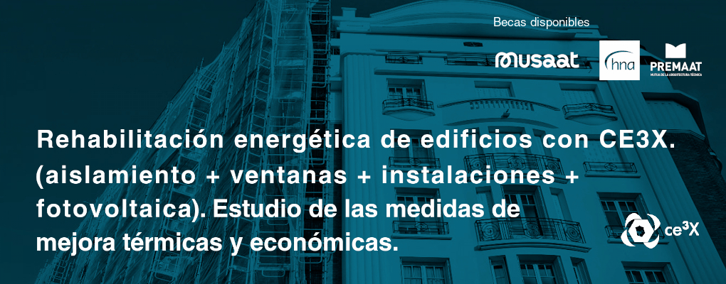 Curso. Rehabilitación energética de edificios con CE3X. (aislamiento + ventanas +instalaciones + fotovoltaica). Estudio de las medidas de mejora térmicas y económicas
