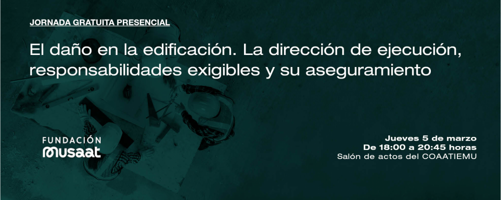 Jornada: El daño en la edificación. La dirección de ejecución, responsabilidades exigibles y su aseguramiento