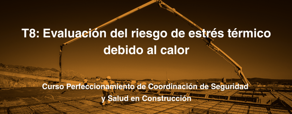 T8: Evaluación del riesgo de estrés térmico debido al calor en obras de construcción