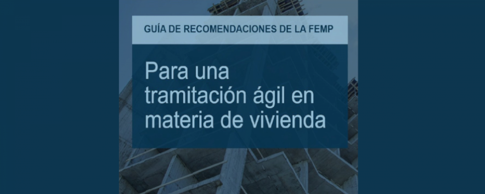 Guía de recomendaciones para una tramitación ágil en materia de vivienda