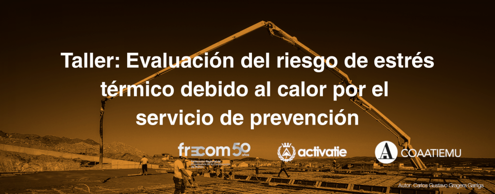 Taller. Evaluación del riesgo de estrés térmico debido al calor por el servicio de prevención