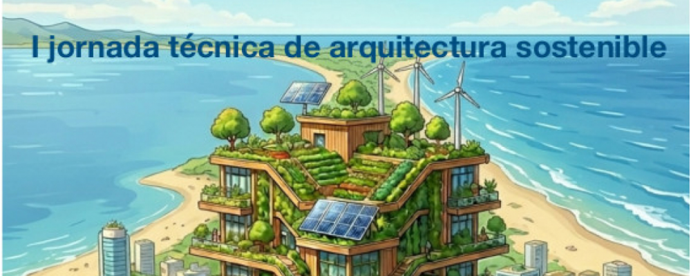 I Jornada técnica de arquitectura sostenible ¡Inscríbete hasta el 18 de mayo!