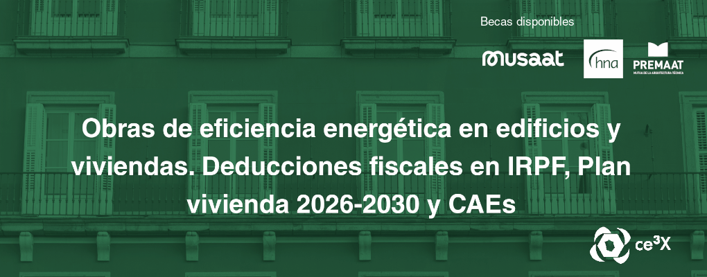 Obras de eficiencia energética en edificios y viviendas. Deducciones fiscales en IRPF, Plan vivienda 2026-2030 y CAEs