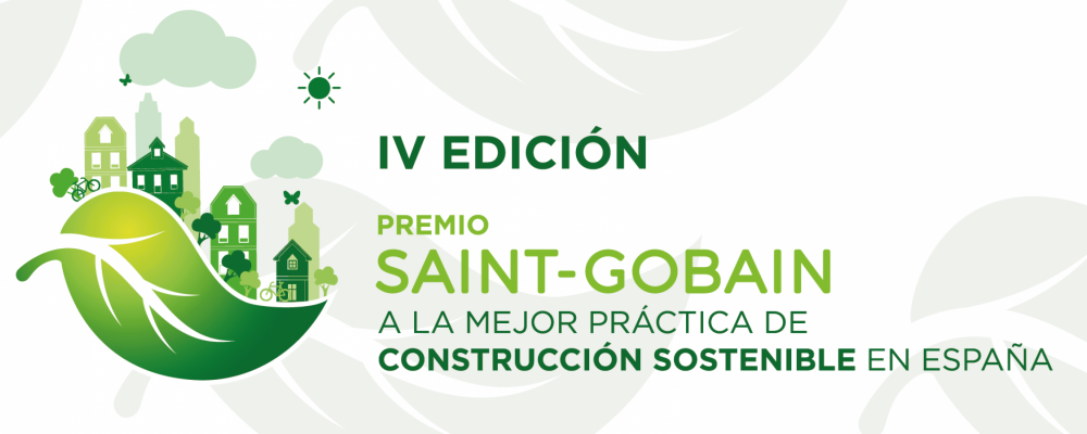 Presenta tus candidatos a la IV Edición de los Premios Saint-Gobain a la Mejor Práctica de Construcción Sostenible en España