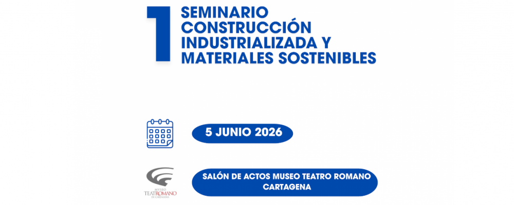 I Seminario: Construcción Industrializada y Materiales Sostenibles