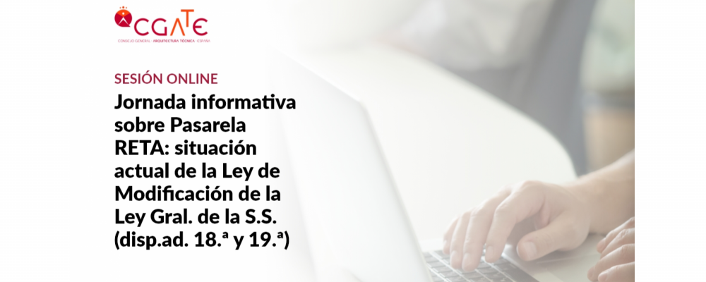 Jornada Informativa sobre la tramitación de la Modificación de la Ley General de la Seguridad Social "pasarela al RETA"