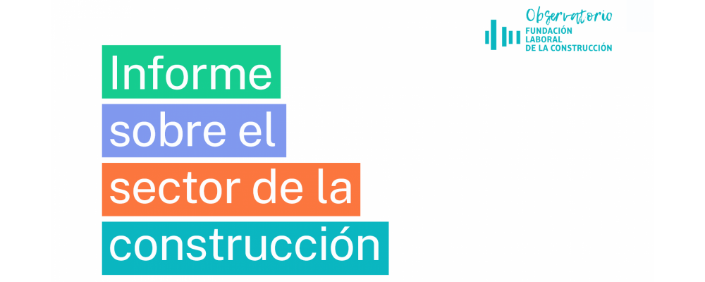 Informe sobre el Sector de la Construcción 2025