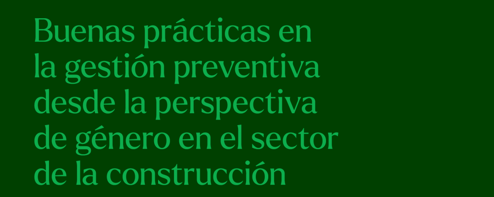 Buenas prácticas en la gestión preventiva desde la perspectiva de género en el sector de la construcción