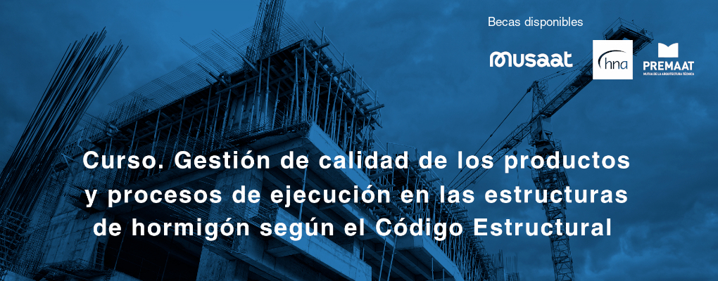 Curso: Gestión de calidad de los productos y procesos de ejecución en las estructuras de hormigón según el Código Estructural